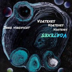 Inno vinovicht - Vortexes (Original mix)