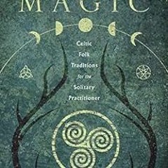 [Get] PDF 📒 Wild Magic: Celtic Folk Traditions for the Solitary Practitioner by Danu