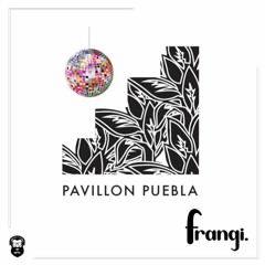 frangi. [Disco @Pavillon Puebla]