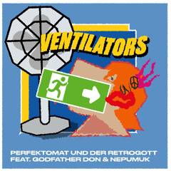Ventilators (feat. Godfather Don & Nepumuk)