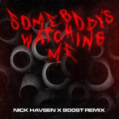Somebody's Watching Me (Nick Havsen x B00ST Remix)