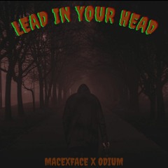 LEAD IN YOUR HEAD Ft. Odium (Prod. HXRXKILLER)