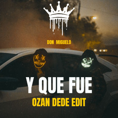 Don Miquelo - Y Que Fue (Ozan Dede Edit)