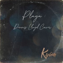 Playa - Dennis Lloyd Cover