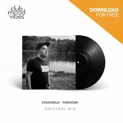 FREE DOWNLOAD: Chuchelo ─ Yaratam (Original Mix) [CMVF158]