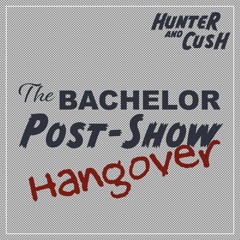 The Bachelorette Post-Show Hangover: Episode 6 - The Disappearance of Cush