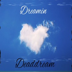 Deaddream : Dreamin