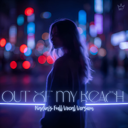 Out of my reach (Nadia's Full Vocal Version)