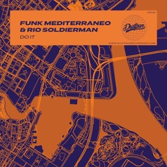 Funk Mediterraneo & Rio Soldierman - Do It (Original Mix)