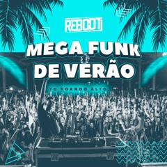Reboot - Mega Funk De Verão (To Voando Alto)