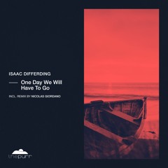 Isaac Differding - One Day We Will Have To Go (Nicolas Giordano Remix)