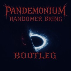 RANDOMER BRING DEMOLITION BOOTLEG