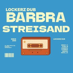 Lockerz - Barbra Streisand Dub [FREE DOWNLOAD]