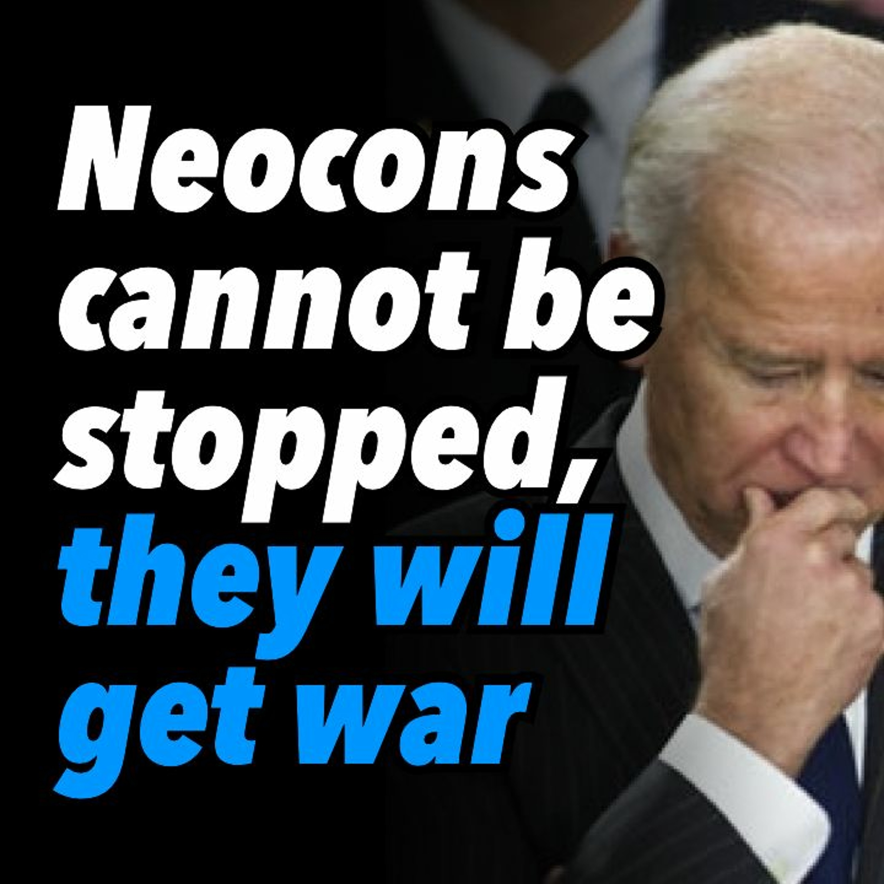 Neocons cannot be stopped, they will get war