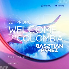 Welcome To Colombia(vocal Special Session)Basstian Perez