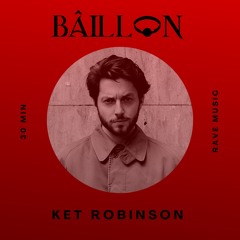 BÂILLON PODCAST 055 |  KET ROBINSON