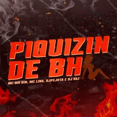 PIQUIZIN DE BH - MC MR BIM, MC LINA (( DJPEJOTA, DJ VAZ ))