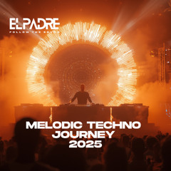 EL PADRE – Melodic Techno Ritual Journey 2025 (Progressive House & Melodic House Set)