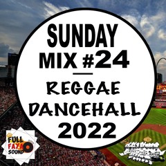 SUNDAY MIX #24 REGGAE DANCEHALL 2022