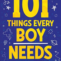 [DOWNLOAD] KINDLE 🖍️ 101 Things Every Boy Needs To Know: Important Life Advice for T