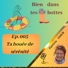 Créer sa bouée de sérénité Ep. 005