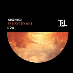 PREMIERE: NOIYSE PROJECT - Be Next To You [Till The Sunrise]