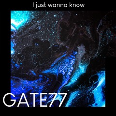 GATE77 - I Just Wanna Know [Deep House]