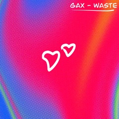 Gax - Waste