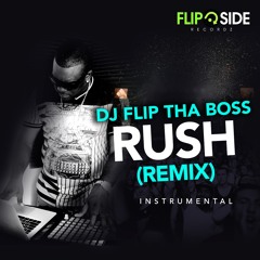 Dj Flip Tha Boss - Rush Remix (Instrumental)