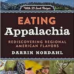 [Get] EPUB 💌 Eating Appalachia: Rediscovering Regional American Flavors by Darrin No