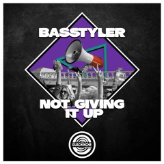 Basstyler - Not Giving It Up "GUA057"