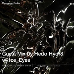 Ice_Eyes w/ Hedo Hydr8 Movement Radio 161122