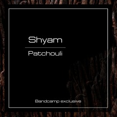 Shyam - Patchouli [Bandcamp]
