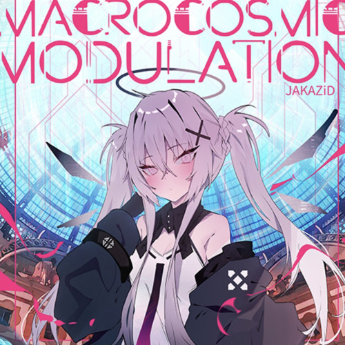 【Arcaea】 JAKAZiD - Macrocosmic Modulation