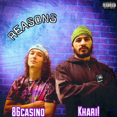 Reasons (86Casino x Khari!)