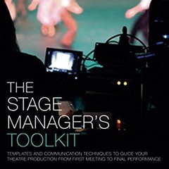 Read pdf The Stage Manager's Toolkit (The Focal Press Toolkit Series) by  Laurie Kincman