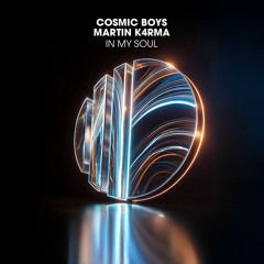 Cosmic Boys, MARTIN K4RMA - In My Soul (Original Mix) Preview LGD060