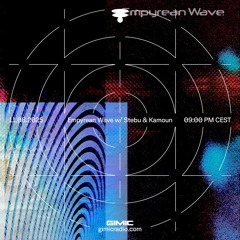 Empyrean Wave w/ Stebu & Kamoun @ GIMIC - 11 June 2025