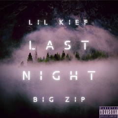 Last Night (Lil Kief x Big Zip)