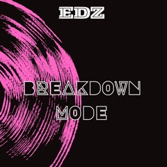 Breakdown Mode -  Iyeoka (EDZ REMIX)