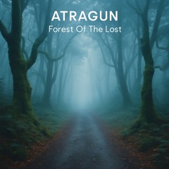 Forest Of The Lost(Atragun Pres.Aether Mix)[Free Download]