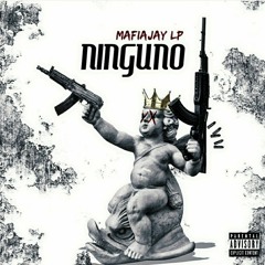 "NINGUNO" MAFIAJAY LP Prod. By Hitemblock