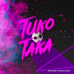 TUKO TAKA (Mundial Techno Mix)