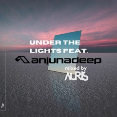 Anjunadeep Feature - Under The Spotlight by AURIS