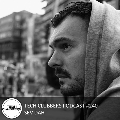 Sev Dah - Tech Clubbers Podcast #240