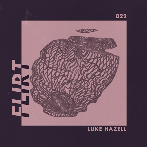FLIRT 022 x Luke Hazell