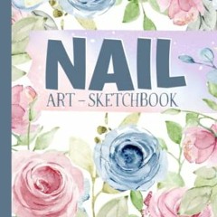 |[ Nail Art Sketchbook, Nail Design Practice Sketch Pad for Manicurists |Read-Full[