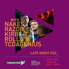 Nakes, Kirby - T, Rolla & TCDAGENIUS Show [Late Night ESC_ | Trickstar Radio]