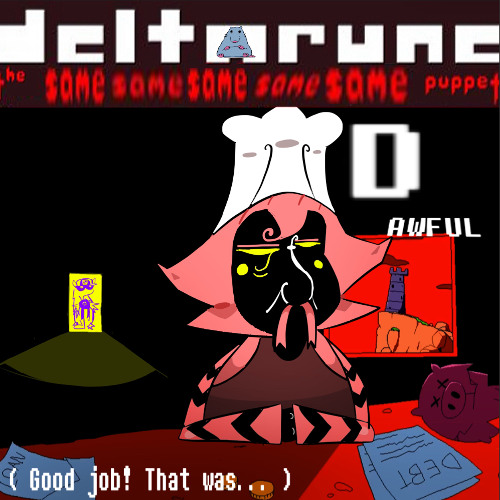 [PIIIPEJAM] ( Good job! That was… ) D - AWFUL - [Deltarune: THE WINNERS’ T5SP]