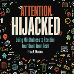 Read EBOOK 📥 Attention Hijacked: Using Mindfulness to Reclaim Your Brain from Tech b